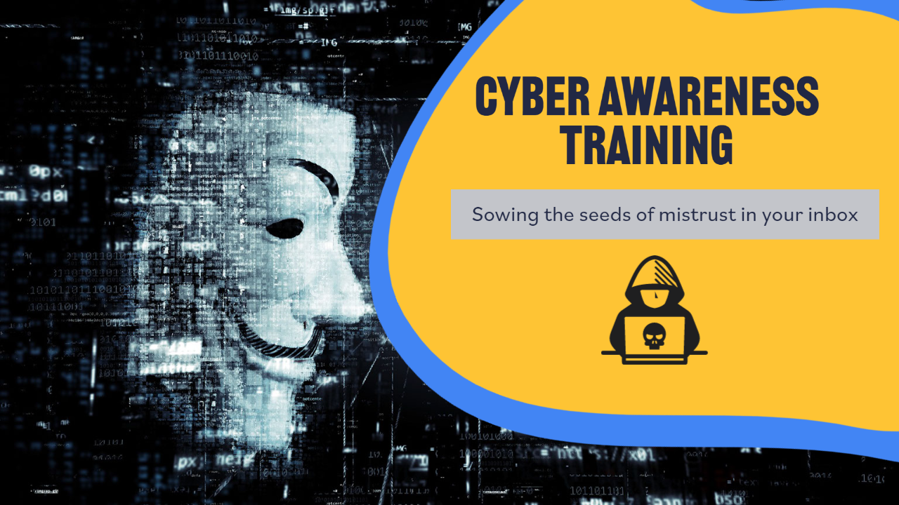 Cyber Awareness Training – Sowing the seeds of mistrust
